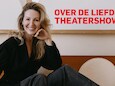 Over De Liefde - De Theatershow